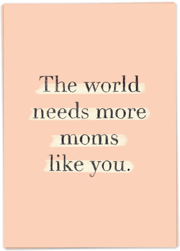 The world needs more moms like you